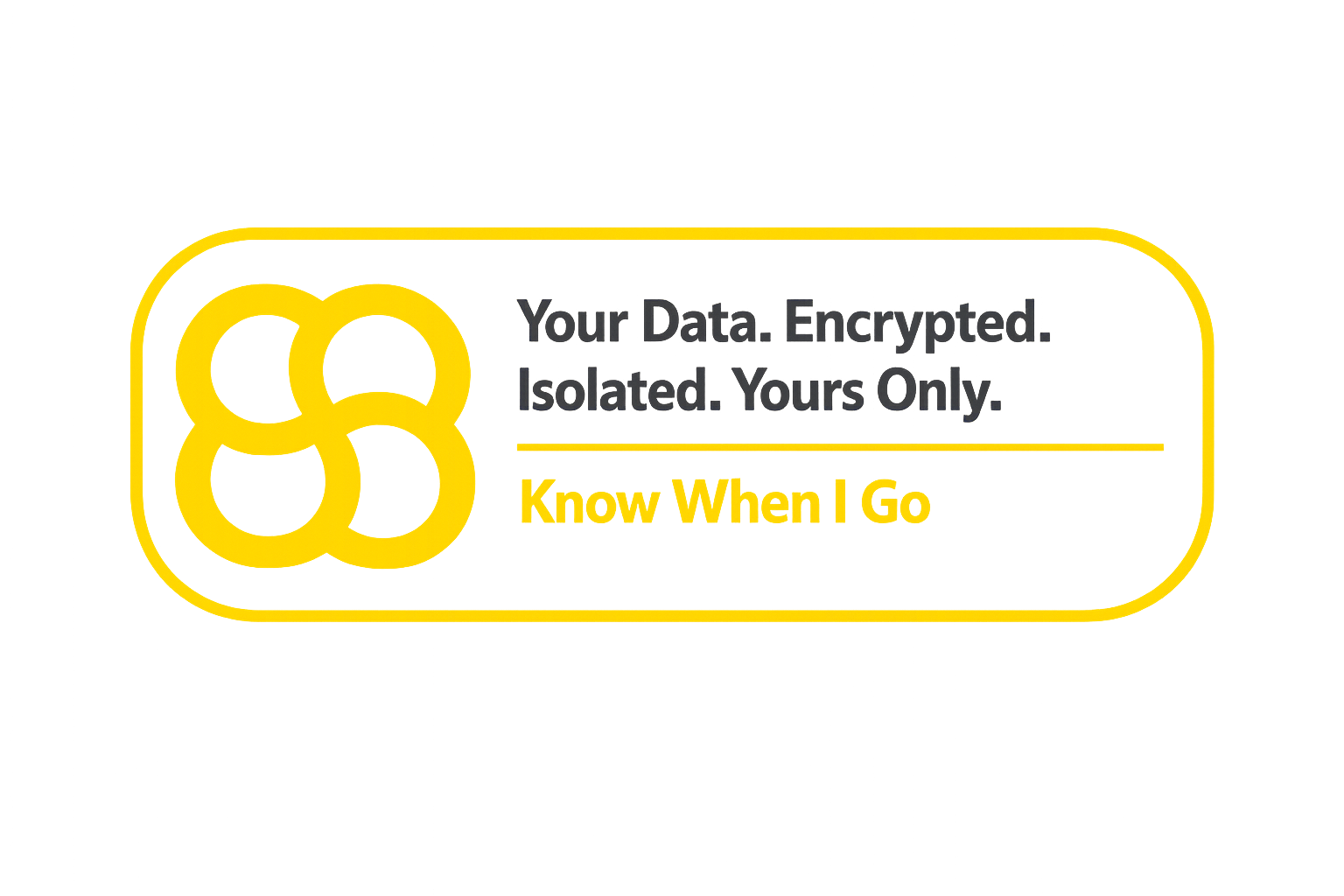 Your Data. Encrypted. Isolated. Yours Only.